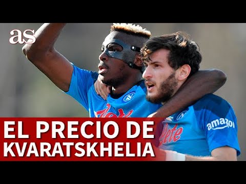 KVARATSKHELIA y OSHIMEN | El PRECIO que PIDE el NÁPOLES por su FICHAJE | INTERÉS REAL MADRID | AS