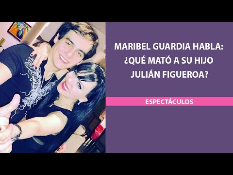 Maribel Guardia habla: ¿Qué mató a su hijo Julián Figueroa?