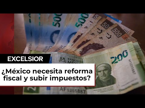 ¿México no necesita reforma fiscal para solventar desequilibrios fiscales?