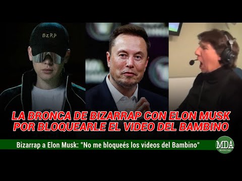 La BRONCA de BIZARRAP con ELON MUSK: “Perrito no me BLOQUÉES los VIDEOS del BAMBINO”