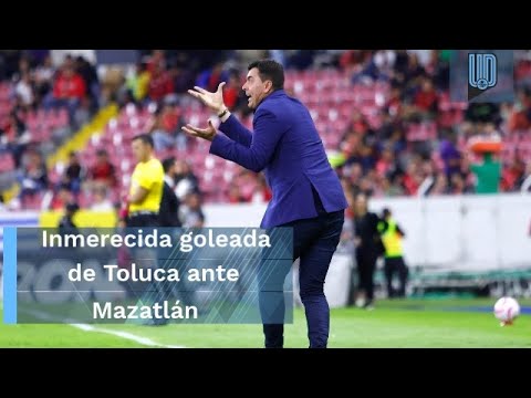 Asegura Ismael Rescalvo que fue injusta la goleada que recibió Mazatlán ante Toluca