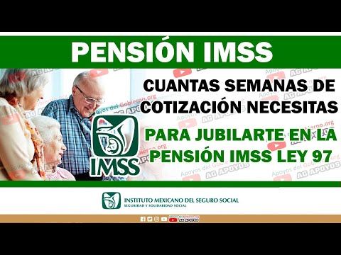 Pensión IMSS 2024 ¿Cuántas semanas de cotización necesitas para jubilarte en Pensión IMSS Ley 97?