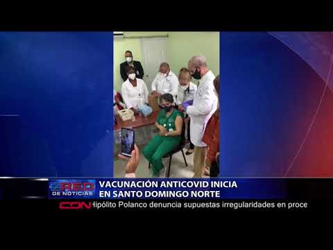 Vacunación anticovid inicia en Santo Domingo Norte