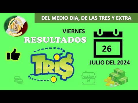 RESULTADO TRIS DEL MEDIODÍA, TRIS DE LAS TRES, TRIS EXTRA DEL VIERNES 26 DE JULIO DEL 2024