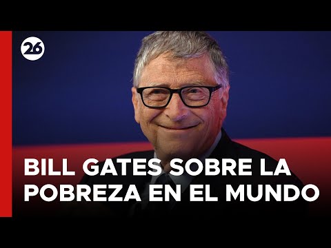 EEUU | Bill Gates revela que en 2025 no habrá más países pobres en el mundo