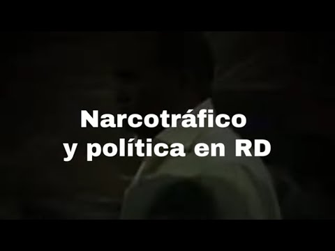 Reporte Especial | Narcotráfico y política en RD