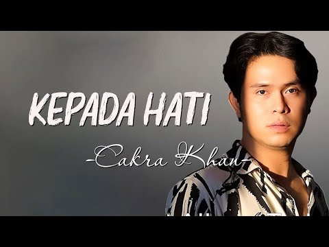 Cakra Khan - Kepada Hati (Official Lirik Video)