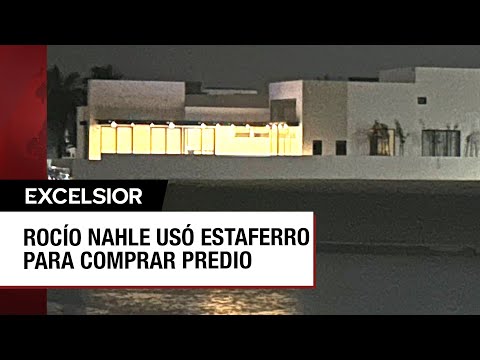 Rocío Nahle usó un testaferro para comprar predio donde construyó lujosa mansión