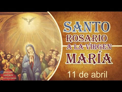 Rosario a la Santa Virgen María 11 de abril