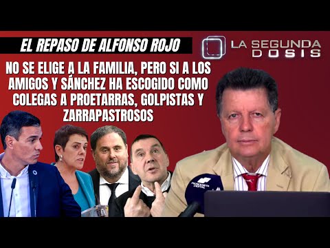 Alfonso Rojo: “No se elige a la familia, si a los amigos y Sánchez ha escogido a zarrapastrosos”