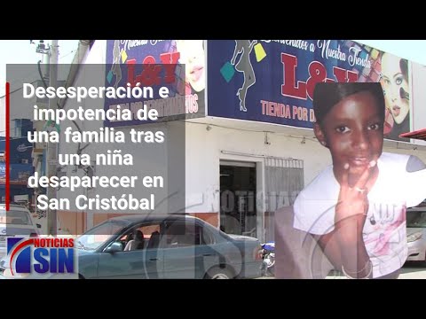Desesperación e impotencia de una familia tras una niña desaparecer en San Cristóbal