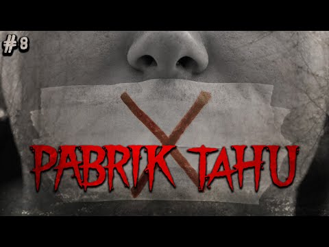 PART INI TERLARANG - PART 8 - PABRIK TAHU KELUARGA by QWERTYPING