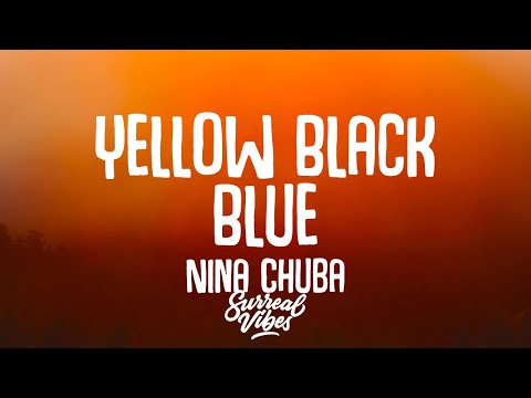 Nina Chuba - Yellow Black Blue (Lyrics)