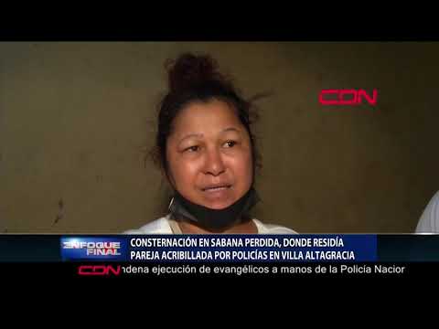 Consternación en Sabana Perdida, donde residía pareja acribillada por policías en Villa Altagracia