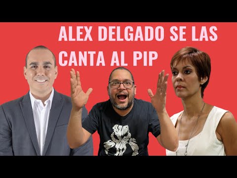 Alex Delgado se las canta al PIP - Reaccion
