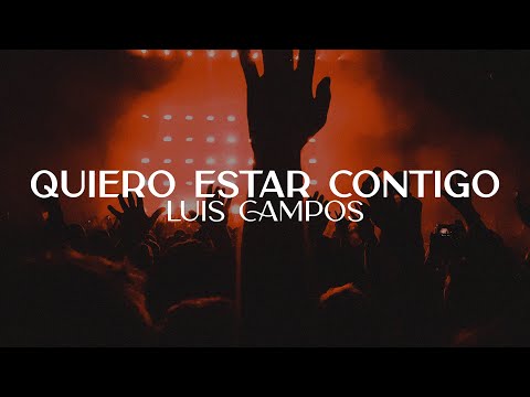 Luis Campos - Quiero Estar Contigo