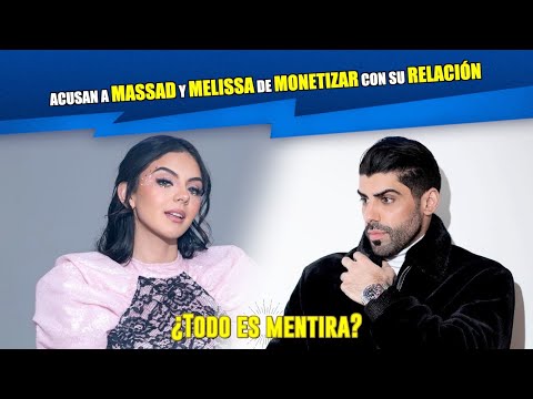 Acusan a Massad y Melissa de monetizar con su relacio?n