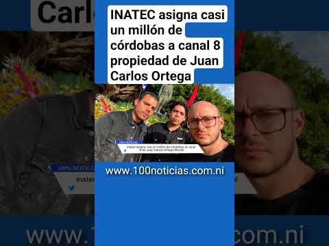 INATEC asigna casi un millón de córdobas a canal 8 propiedad de Juan Carlos Ortega