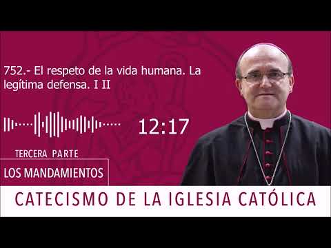 Catecismo 2263-2265. El respeto de la vida humana. La legítima defensa I