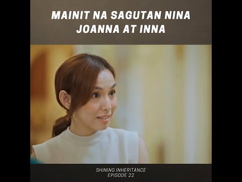 Shining Inheritance: Mainit na sagutan nina Joanna at Inna (Episode 22)