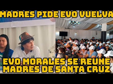 EVO MORALES RECIBE EL APOYO DE MADRES DE SANTA CRUZ PARA QUE PUEDA GANAR LA PRESIDENCIA 2025..