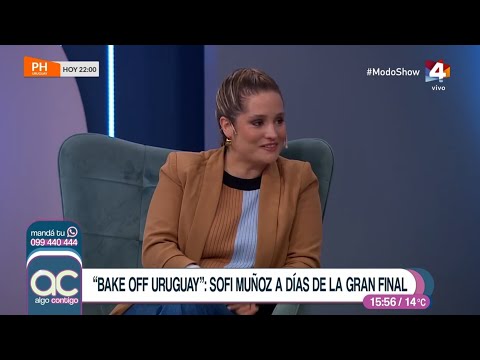 Algo Contigo - Sofi Muñoz a días de la gran final de Bake Off Uruguay