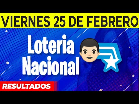 Resultados de La Loteria Nacional del Viernes 25 de Febrero del 2022