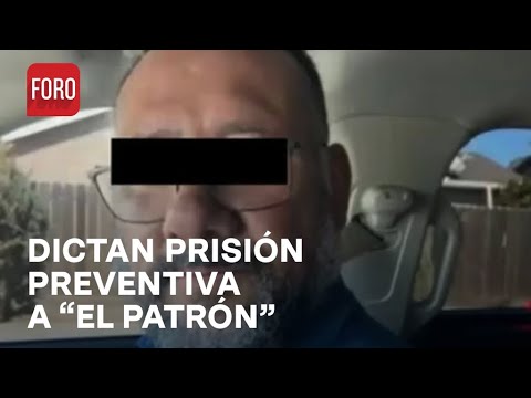 Prisión Preventiva para El Patrón por Ataque a Ciro Gómez Leyva