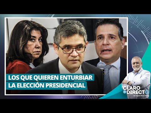 Los que quieren enturbiar la elección presidencial - Claro y Directo con Augusto Álvarez Rodrich