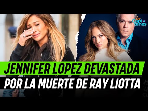Jennifer Lopez, devastada por la muerte de Ray Liotta