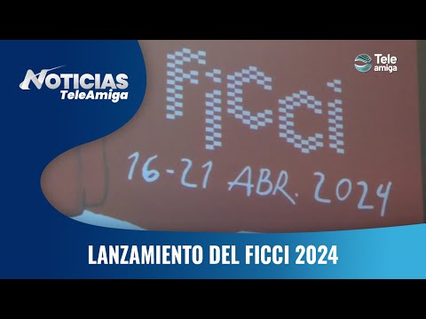 Lanzamiento del Ficci 2024 - Noticias Teleamiga