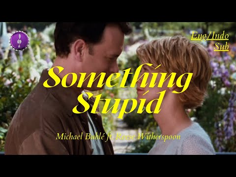 Michael Bublé - Something Stupid (feat. Reese Witherspoon) | Lirik + Terjemahan Indo