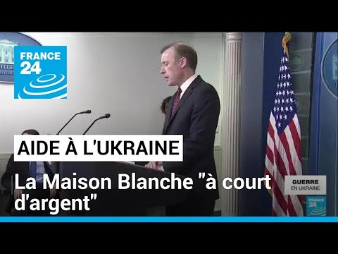 La Maison Blanche à court d'argent pour aider l'Ukraine • FRANCE 24