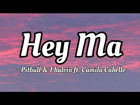 Pitbull & J balvin ft. Camila Cabello - Hey Ma (lyrics Video)