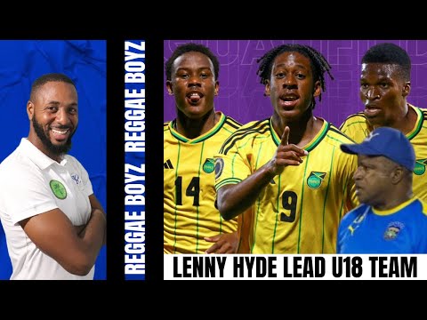 Reggae Boyz U18 Teams Led By Lenny Hyde Set To Begin Preparations | U18 Teams Used As Filter For U20