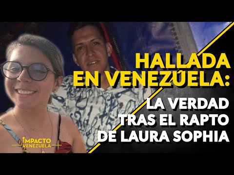 HALLADA EN VENEZUELA: la verdad tras el rapto de Laura Sophia | ? Venezuela Sin Filtro