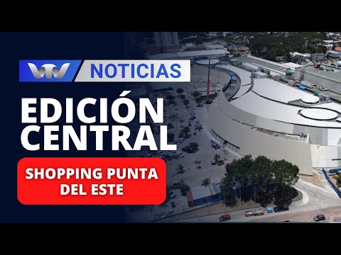 Edición Central 21/12 | Shopping Punta del Este