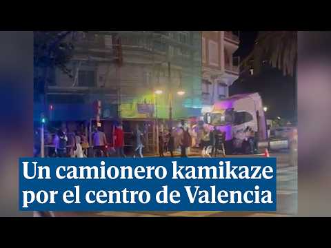 Un camionero kamikaze circula por el centro de Valencia y causa cuatro heridos