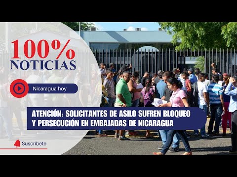 Atención: Solicitantes de asilo sufren bloqueo y persecución en embajadas de Nicaragua