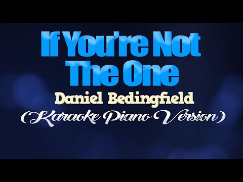 IF YOU'RE NOT THE ONE - Daniel Bedingfield (KARAOKE PIANO VERSION)