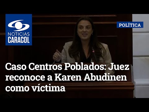 Caso Centros Poblados: Juez reconoce a Karen Abudinen como víctima