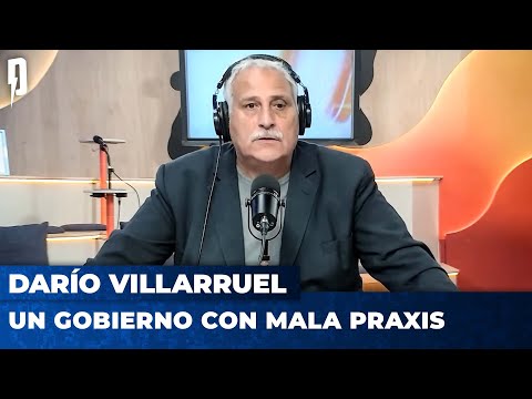UN GOBIERNO CON MALA PRAXIS | Editorial de Darío Villarruel