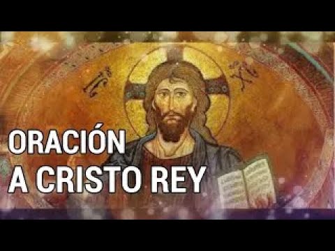 ORACIÓN A CRISTO REY