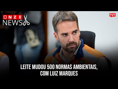 Leite mudou 500 normas ambientais, com Luiz Marques