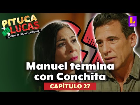 Pituca Sin Lucas: Manuel Gallardo termina con Conchita | Capítulo 27