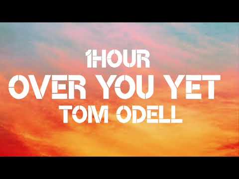 Tom Odell - Over You Yet (1Hour)