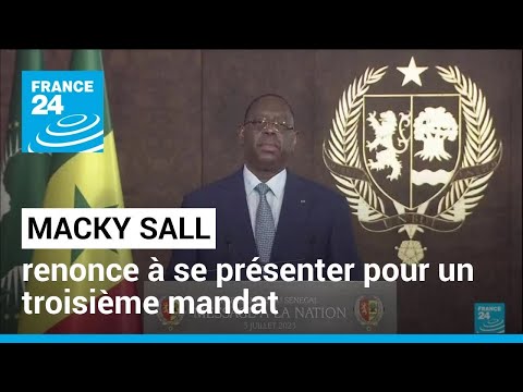Sénégal : Macky Sall renonce à se présenter pour un troisième mandat • FRANCE 24