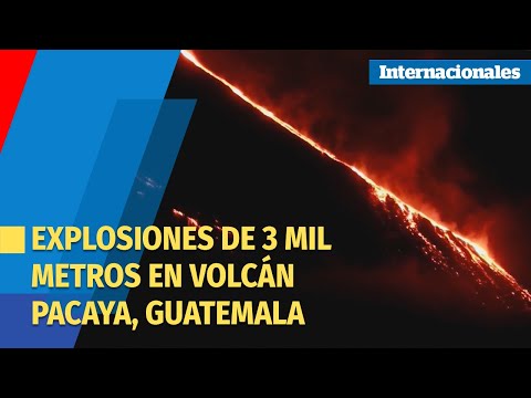 Reportan explosiones en volcán Pacaya de Guatemala de 3 mil metros de altura
