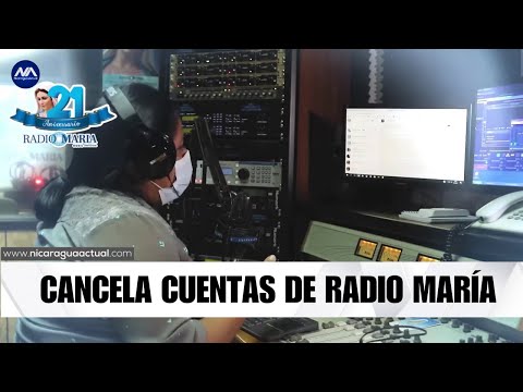 Cancelan cuentas bancarias de Radio María Nicaragua