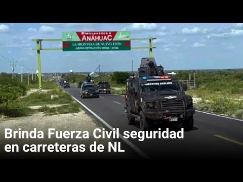 Brinda Fuerza Civil seguridad en carreteras de NL